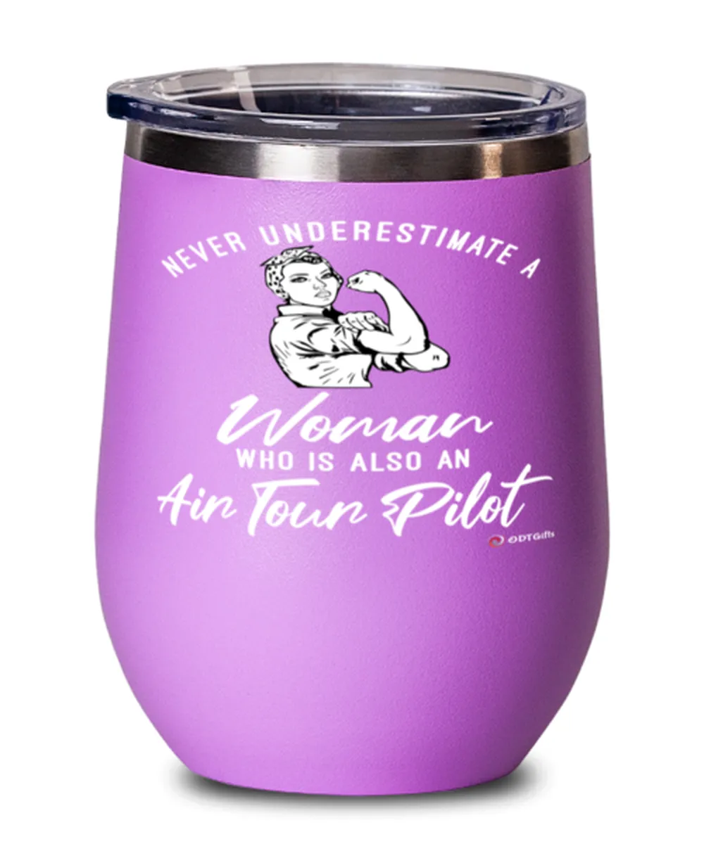 Air Tour Pilot Wine Glass Never Underestimate A Woman Who Is Also An Air Tour Pilot 12oz Stainless Steel Pink