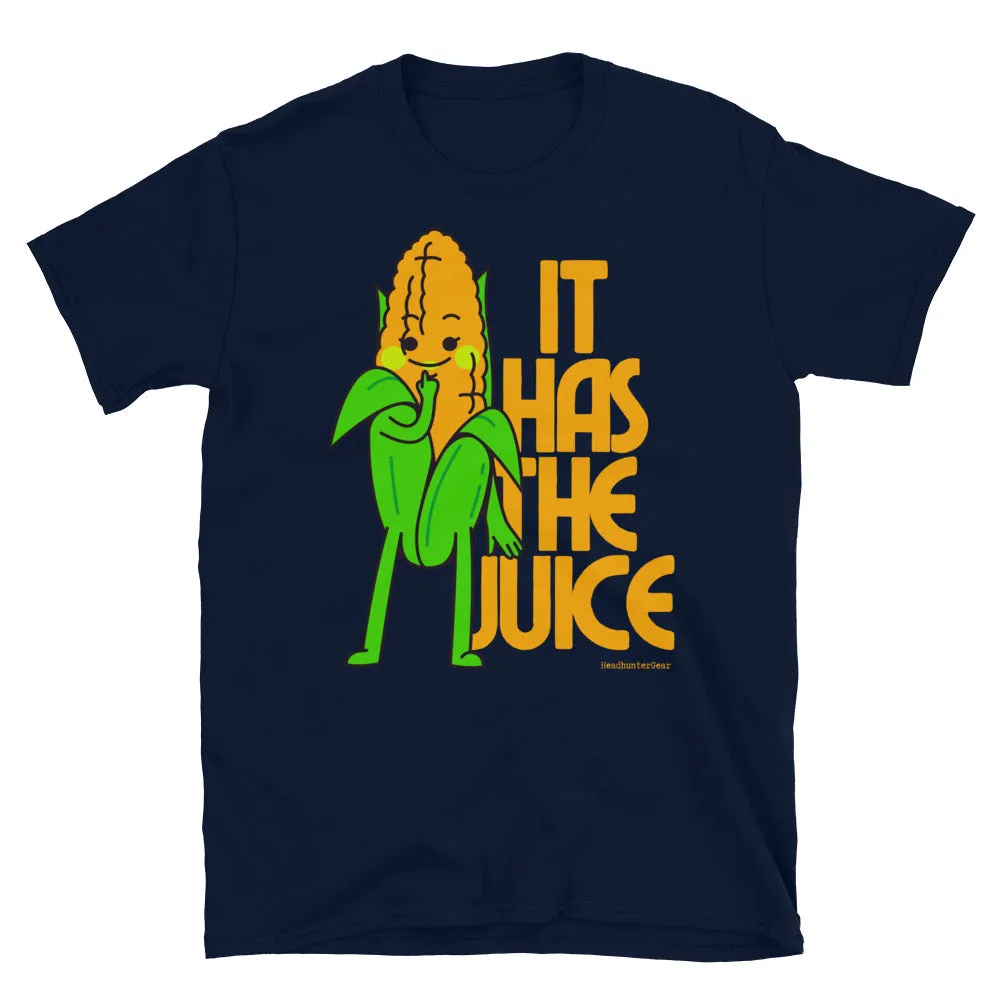 It Has The Juice T-Shirt