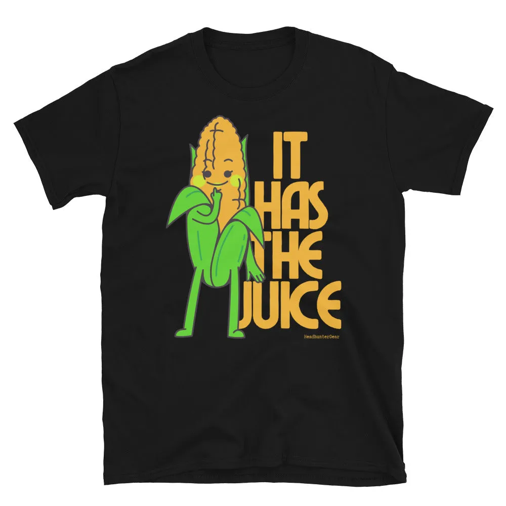 It Has The Juice T-Shirt