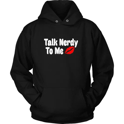 Talk Nerdy To Me  Hoodie