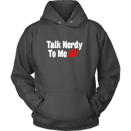 Talk Nerdy To Me  Hoodie